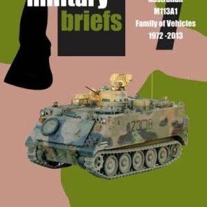 Mouse House , Military Brief 7, Australian M113A, Family of Vehicles, 1972-2013